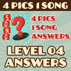 4 Pics 1 Song - Level 4 Answers