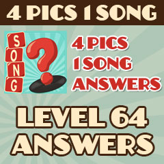 4 Pics 1 Song - Level 64 Answers