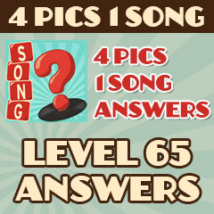 4 Pics 1 Song - Level 65 Answers