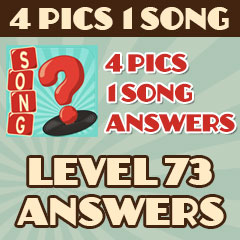 4 Pics 1 Song - Level 73 Answers