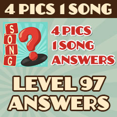 4 Pics 1 Song - Level 97 Answers